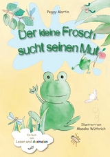 Der kleine Frosch sucht seinen Mut - Peggy Martin, Masako W&uuml;thrich