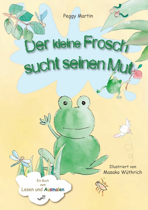 Der kleine Frosch sucht seinen Mut - Peggy Martin, Masako W&uuml;thrich
