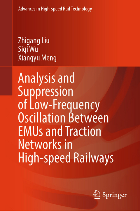 Analysis and Suppression of Low-Frequency Oscillation Between EMUs and Traction Networks in High-speed Railways -  Zhigang Liu,  Siqi Wu,  Xiangyu Meng