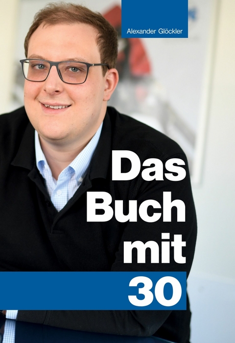 Das Buch mit 30 - Alexander Gl&ouml;ckler