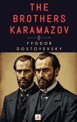 The Brothers Karamazov - Fyodor Dostoyevsky