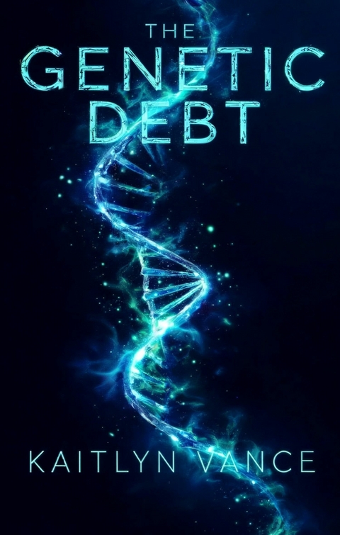 The Genetic Debt -  Kaitlyn Vance