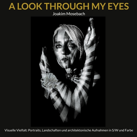 A LOOK THROUGH MY EYES -  Joakim Mosebach