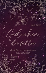 Gedanken die f&uuml;hlen - Julia Beils