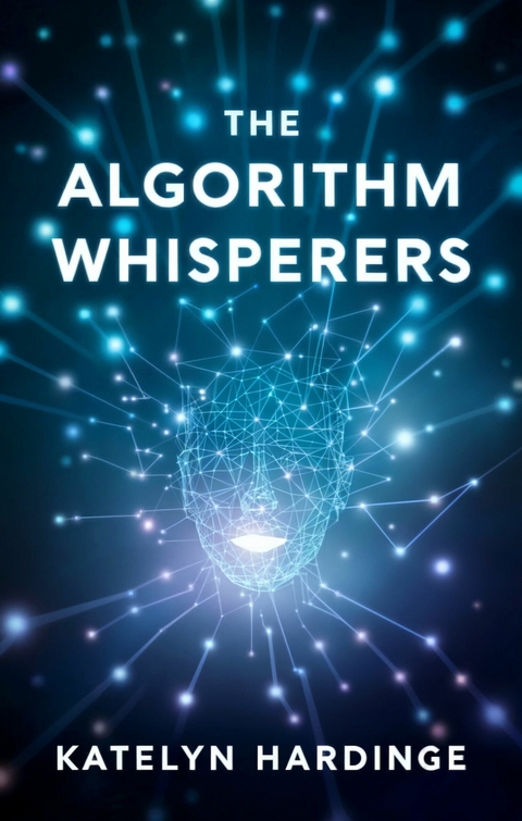 The Algorithm Whisperers -  Katelyn Hardinge