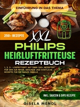 XXL Philips Hei&szlig;luftfritteuse Rezeptbuch - Gisela Mendl