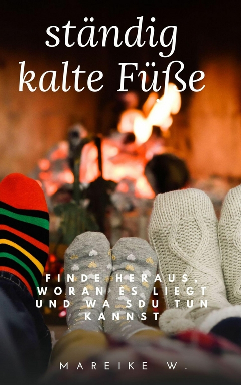 st&auml;ndig kalte F&uuml;&szlig;e - Mareike W.