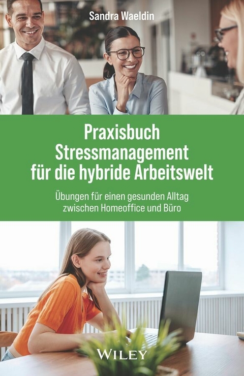Praxisbuch Stressmanagement f&uuml;r die hybride Arbeitswelt - Sandra Waeldin
