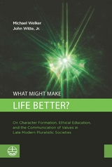 What Might Make Life Better? - Michael Welker, John Jr. Witte