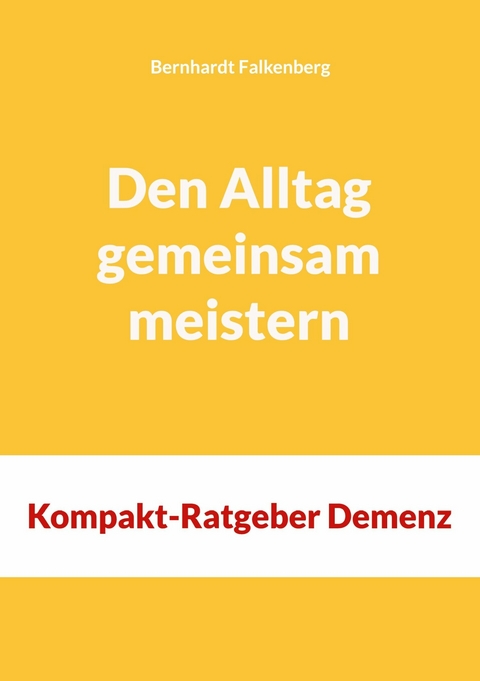 Den Alltag gemeinsam meistern -  Bernhardt Falkenberg
