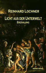 Licht aus der Unterwelt - Reinhard Lochner