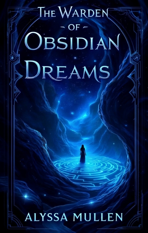 The Warden of Obsidian Dreams -  Alyssa Mullen