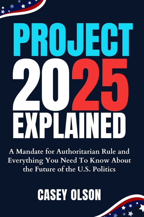 Project 2025 Explained -  Casey Olson