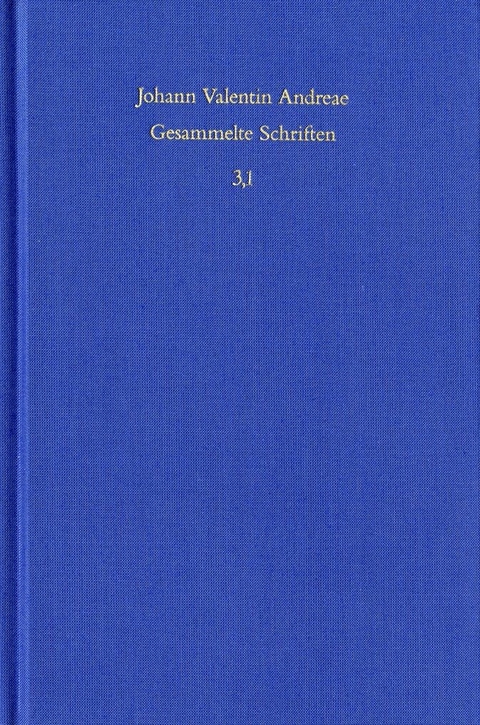 Johann Valentin Andreae: Gesammelte Schriften / Band 3,1: Kommentar zu den Rosenkreuzerschriften -  Johann Valentin Andreae