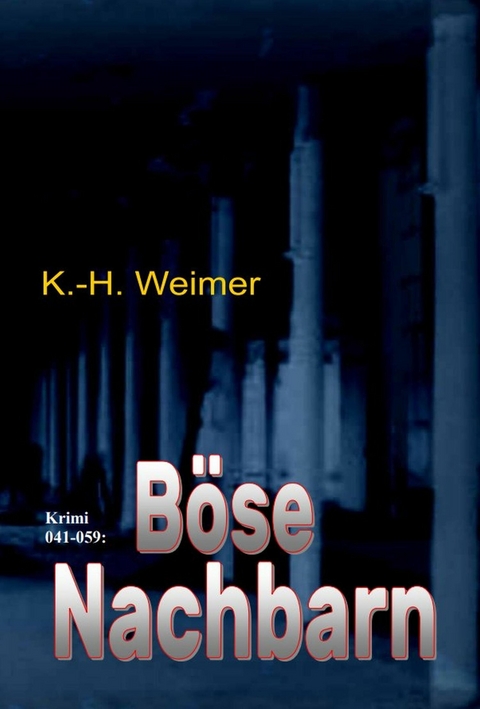 Weimer-Krimi 041-059: B&ouml;se Nachbarn -  K. H. Weimer