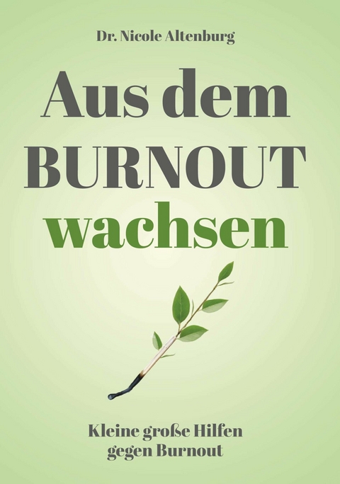 Aus dem Burnout wachsen -  Nicole Altenburg