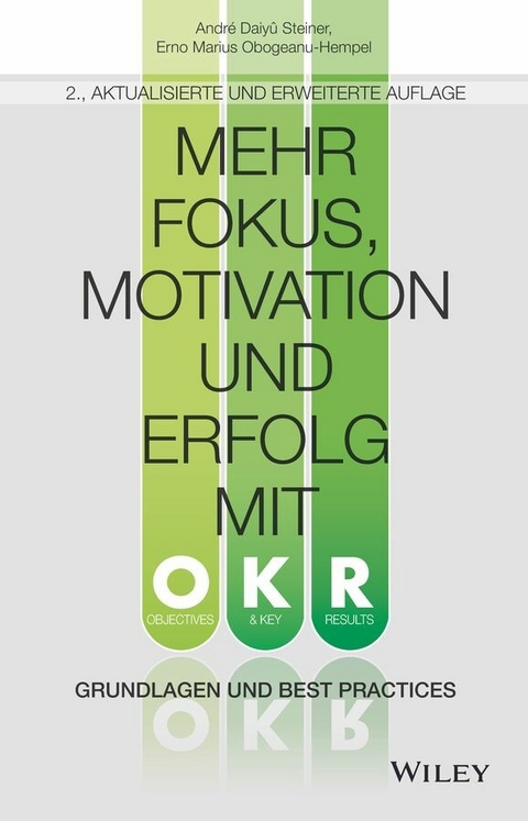 Mehr Fokus, Motivation und Erfolg mit OKR - Andr&eacute; Daiy&ucirc; Steiner, Erno Marius Obogeanu-Hempel