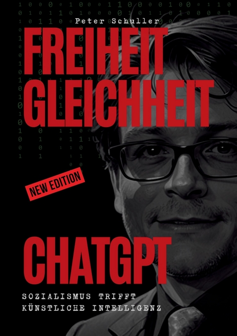 Freiheit, Gleichheit, ChatGPT - Peter Schuller