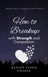 How to Breakup with Strength and Compassion -  Ranjot Singh Chahal