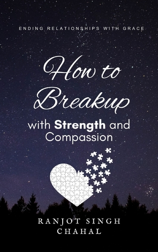 How to Breakup with Strength and Compassion