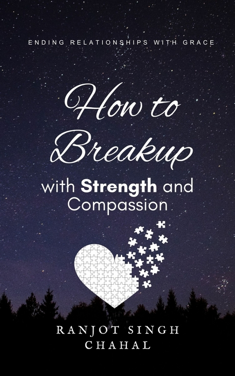 How to Breakup with Strength and Compassion -  Ranjot Singh Chahal