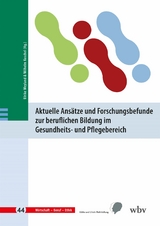 Aktuelle Ans&auml;tze und Forschungsbefunde zur beruflichen Bildung im Gesundheits- und Pflegebereich - 