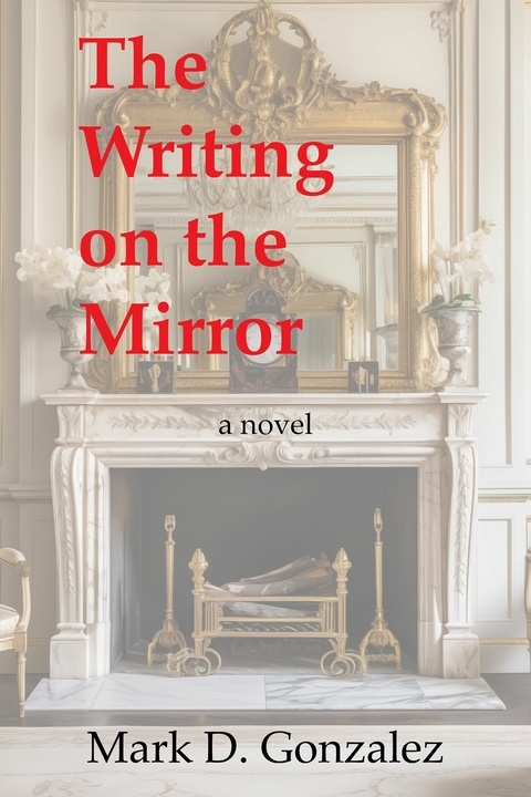 Writing on the Mirror -  Mark D. Gonzalez