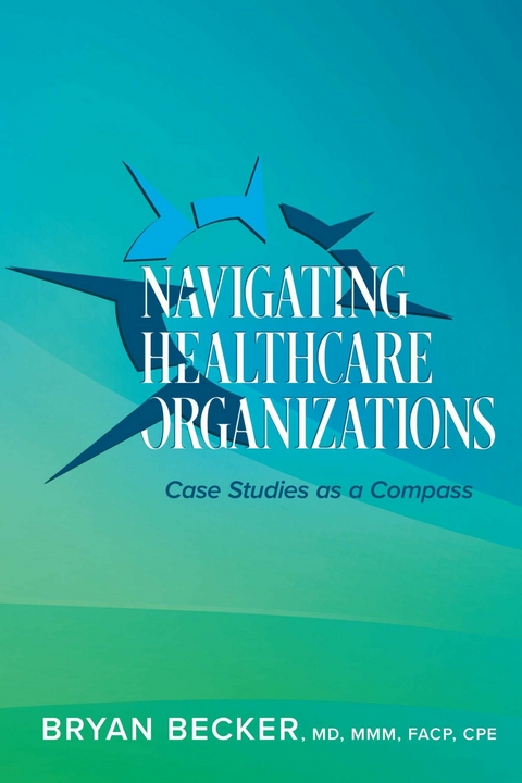 Navigating Healthcare Organizations -  Bryan Becker