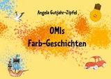 OMIs Farb-Geschichten - Angela Gutjahr-Zipfel