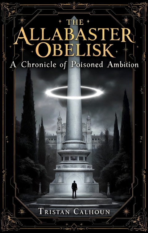 The Alabaster Obelisk -  Tristan Calhoun