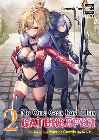 No One Gets Past This Gatekeeper: The Unwanted Warrior Guards His New Post Volume 2