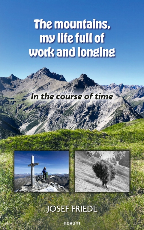 The mountains, my life full of work and longing -  Josef Friedl