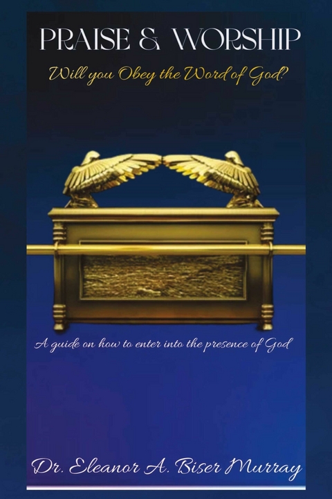 Praise & Worship -  Dr. Eleanor A. Biser Murray