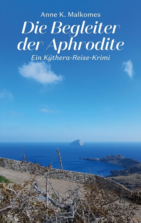 Die Begleiter der Aphrodite - Anne K. Malkomes