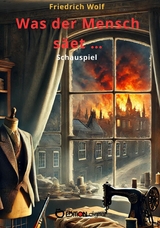 Was der Mensch s&auml;et &hellip; - Friedrich Wolf