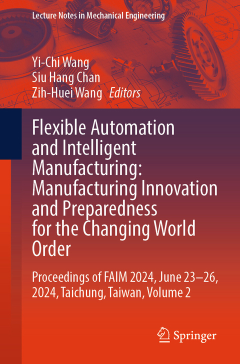 Flexible Automation and Intelligent Manufacturing: Manufacturing Innovation and Preparedness for the Changing World Order - 