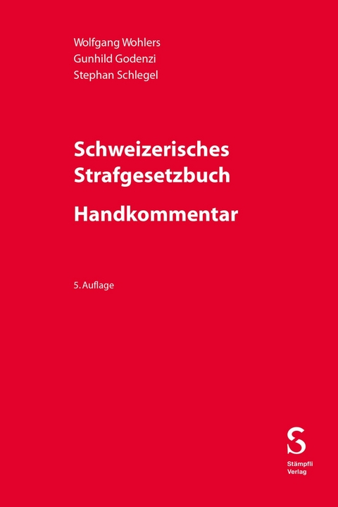 Schweizerisches Strafgesetzbuch - Handkommentar -  Wolfgang Wohlers,  Gunhild Godenzi,  Stephan Schlegel