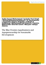 The Blue Frontier. Aquabusiness and Aquapreneurship for Sustainable Development -  Sadiq Sanusi Mohammed,  Invinder Paul Singh,  Ahmad Muhammad Makarfi,  N. Karunakaran,  Jayasanka Anjana