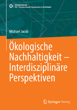 &Ouml;kologische Nachhaltigkeit &ndash; Interdisziplin&auml;re Perspektiven - Michael Jacob