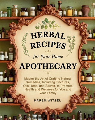 Herbal Recipes for Your Home Apothecary