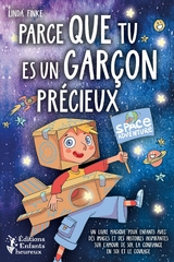 Parce que tu es un gar&ccedil;on pr&eacute;cieux: Un livre magique pour enfants avec des images et des histoires inspirantes sur l'amour de soi, la confiance en soi et le courage -  Linda Finke