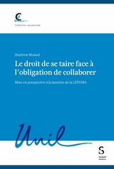 Le droit de se taire face &agrave; l'obligation de collaborer - Hadrien Monod