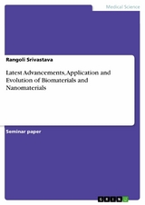Latest Advancements, Application and Evolution of Biomaterials and Nanomaterials -  Rangoli Srivastava