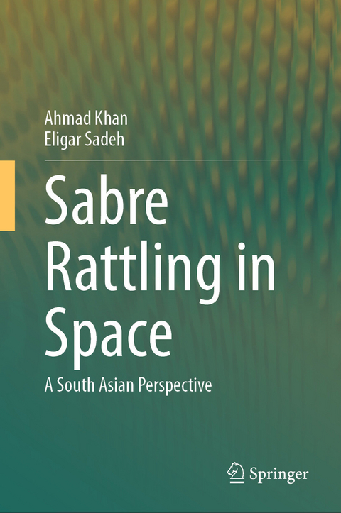 Sabre Rattling in Space -  Ahmad Khan,  Eligar Sadeh