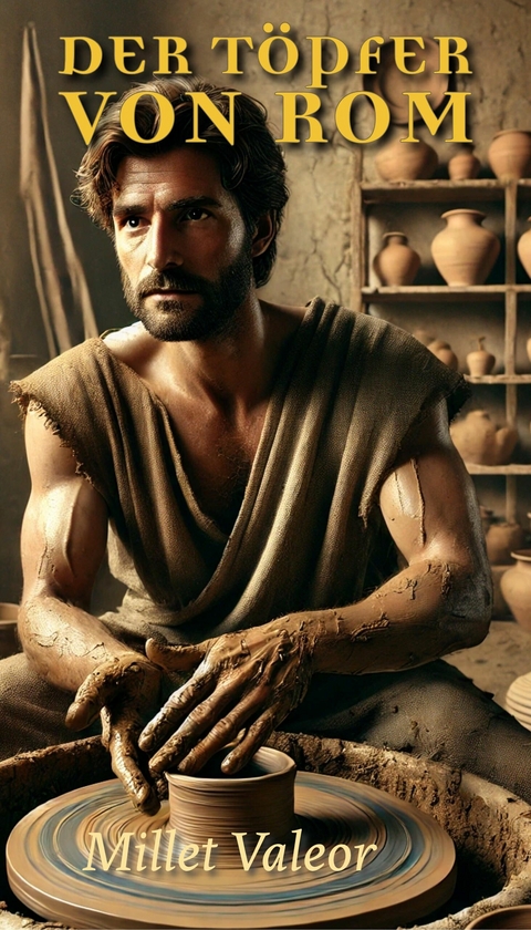 Der T&ouml;pfer von Rom - Millet Valeor