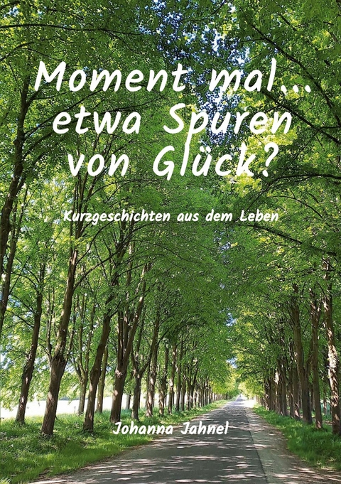 Moment mal...etwa Spuren von Gl&uuml;ck - Johanna Jahnel
