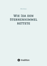 Wie Ida den Sternenhimmel rettete - Milo Gitzen