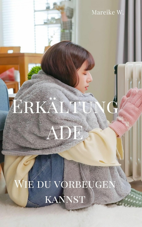 Erk&auml;ltung Ade - Mareike W.