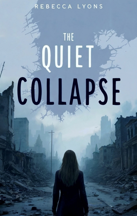 The Quiet Collapse -  Rebecca Lyons