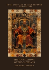 The Foundations of the Capetians - Dominique Chambord